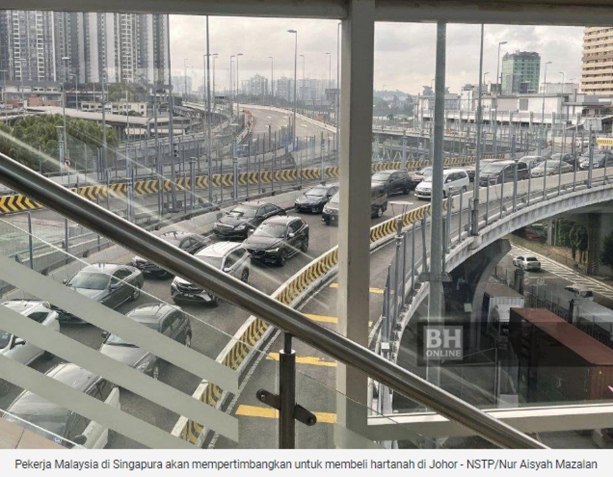 Hartanah di Johor bakal jadi pilihan rakyat bekerja di Singapura
